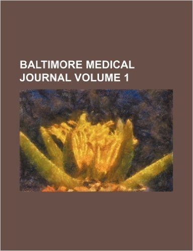 Baltimore Medical Journal Volume 1