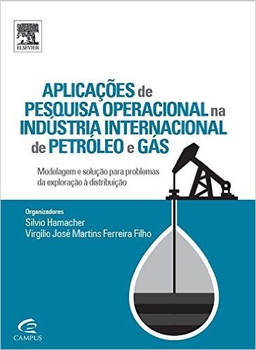 Aplicações de Pesquisa Operacional na Indústria Internacional de Petróleo e Gás
