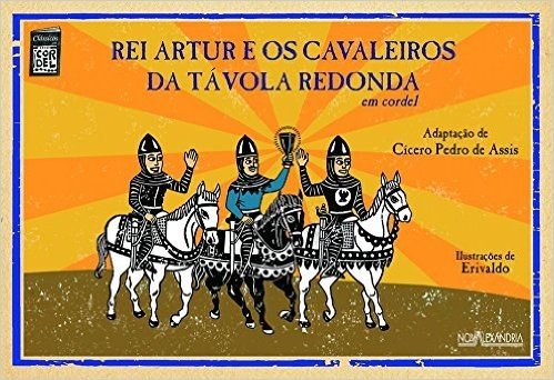 Rei Artur e os Cavaleiros da Távola Redonda: Em Cordel