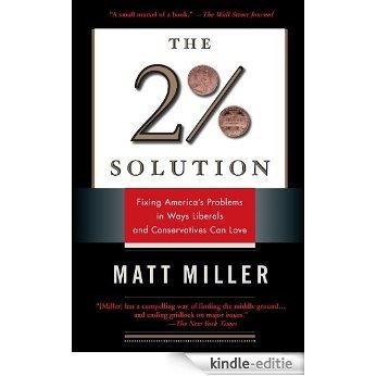 The Two Percent Solution: Fixing America's Problems In Ways Liberals And Conservatives Can Love [Kindle-editie]