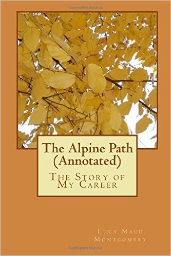 The Alpine Path (Annotated): The Story of My Career