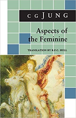 Aspects of the Feminine: (From Volumes 6, 7, 9i, 9ii, 10, 17, Collected Works) (Jung Extracts)