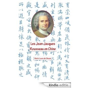 Les Jean- Jacques Rousseau en Chine (French Edition) [Kindle-editie]