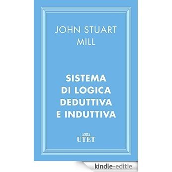 Sistema di logica deduttiva e induttiva (Classici della religione) [Kindle-editie]