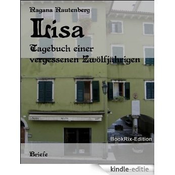 Lisa: Tagebuch einer vergessenen Zwölfjährigen (German Edition) [Kindle-editie]