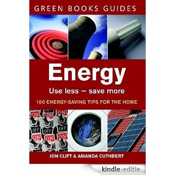 Energy: Use Less, Save More (Green Books Guides) [Kindle-editie]