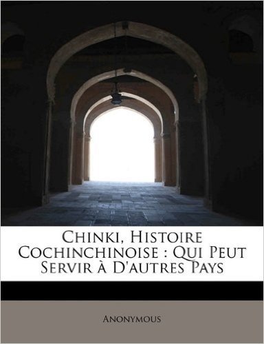 Chinki, Histoire Cochinchinoise: Qui Peut Servir A D'Autres Pays