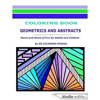 Geometrics and Abstracts Coloring Book: Hours and Hours Of Fun For Adults and Children: Hours and Hours Of Fun For Adults and Children (Coloring Books) (English Edition) [Kindle-editie]