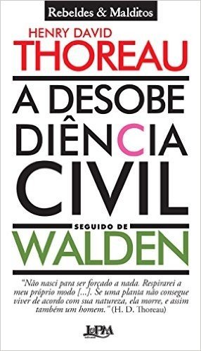 A Desobediência Civil Seguido de Walden. Rebeldes e Malditos. Convencional