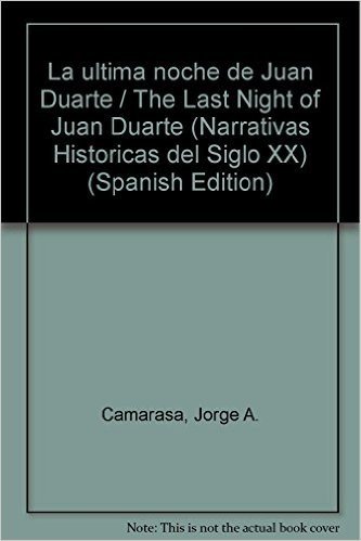La Ultima Noche de Juan Duarte: La Misteriosa Muerte del Hermano de Evita
