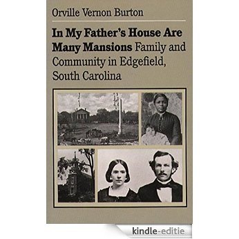 In My Father's House Are Many Mansions: Family and Community in Edgefield, South Carolina (Fred W Morrison Series in Southern Studies) [Kindle-editie]