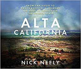indir Alta California: From San Diego to San Francisco, a Journey on Foot to Rediscover the Golden State
