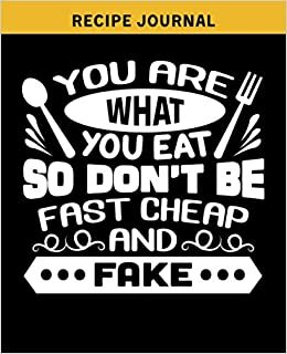 indir You are what you eat so don&#39;t be fast cheap and fake: Blank Recipe Journal to Write in Favorite Recipes and Meals, Personalized Recipe Book, Empty ... Blank Recipe Gifts for cooking enthusiasts