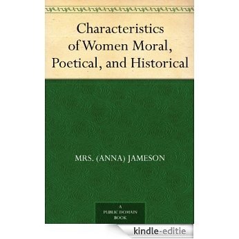 Characteristics of Women Moral, Poetical, and Historical (English Edition) [Kindle-editie]
