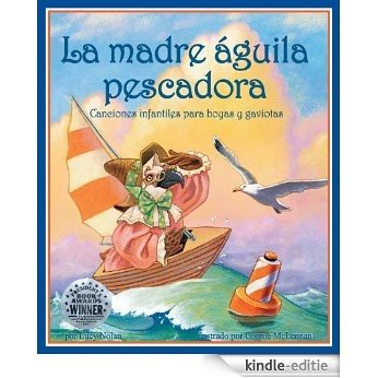 La madre águila pescadora: Canciones infantiles para boyas y gaviotas (Spanish Edition) [Kindle-editie]