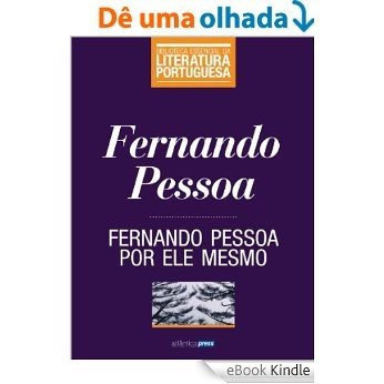 Fernando Pessoa por ele mesmo (Biblioteca Essencial da Literatura Portuguesa Livro 16) [eBook Kindle]