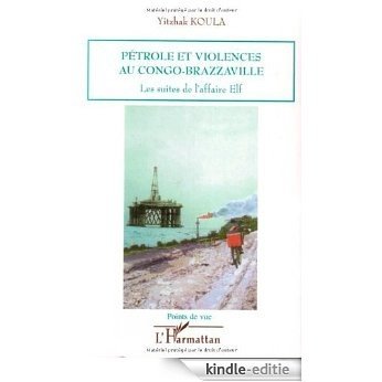 Pétrole et Violences au Congo Brazzaville les Suites de l'Af [Kindle-editie]