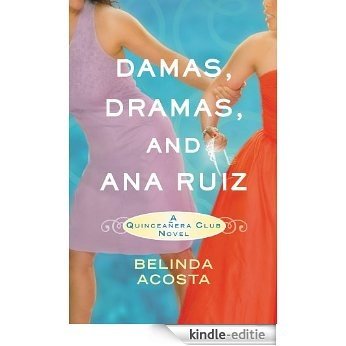 Damas, Dramas, and Ana Ruiz (QuinceaÃ±era Club) (English Edition) [Kindle-editie]