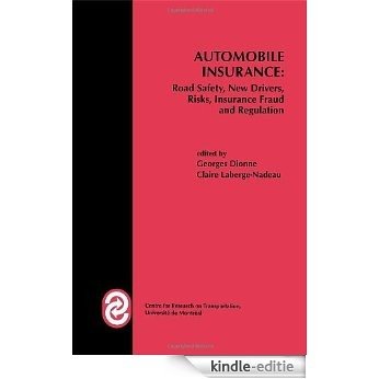 Automobile Insurance: Road Safety, New Drivers, Risks, Insurance Fraud and Regulation (Huebner International Series on Risk, Insurance and Economic Security) [Kindle-editie]