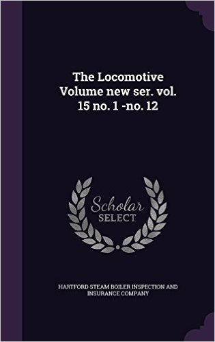 The Locomotive Volume New Ser. Vol. 15 No. 1 -No. 12