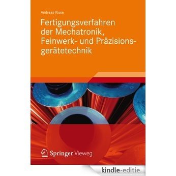 Fertigungsverfahren der Mechatronik, Feinwerk- und Präzisionsgerätetechnik [Kindle-editie]