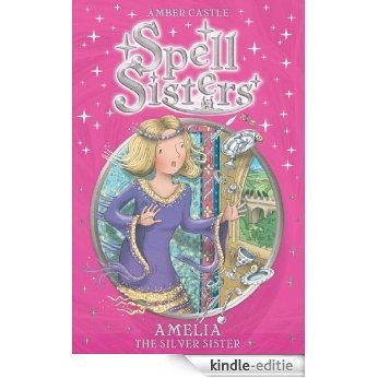 Spell Sisters: Amelia the Silver Sister (English Edition) [Kindle-editie]