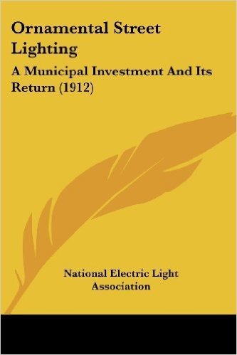 Ornamental Street Lighting: A Municipal Investment and Its Return (1912)