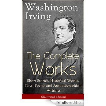 The Complete Works of Washington Irving: Short Stories, Historical Works, Plays, Poems and Autobiographical Writings (Illustrated Edition): The Entire ... Crayon, Bracebridge Hall and many more [Kindle-editie] beoordelingen