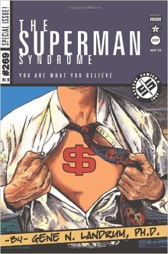 The Superman Syndrome--The Magic of Myth in the Pursuit of Power: The Positive Mental Moxie of Myth for Personal Growth