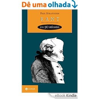 Kant em 90 minutos (Filósofos em 90 Minutos) [eBook Kindle]