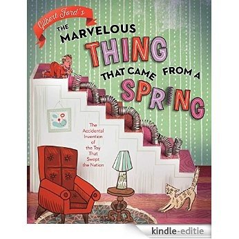 The Marvelous Thing That Came from a Spring: The Accidental Invention of the Toy That Swept the Nation (English Edition) [Kindle-editie] beoordelingen