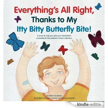 Everything is All Right, Thanks to My Itty Bitty Butterfly Bite: A story to help you and your child better understand their pediatric blood collection (English Edition) [Kindle-editie] beoordelingen