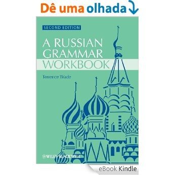 Russian Grammar Workbook (Blackwell Reference Grammars) [eBook Kindle]