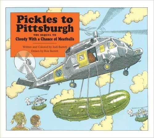 Pickles to Pittsburgh the Sequel to Cloudy with a Chance of Meatballs: A Sequel to I Cloudy with a Chance of Meatballs