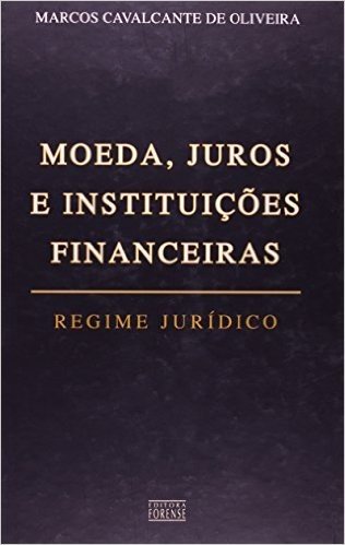 Moeda, Juros E Instituições Financeiras. Regime Jurídico