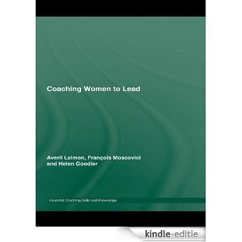 Coaching Women to Lead (Essential Coaching Skills and Knowledge) [Kindle-editie]