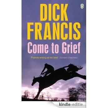 Come To Grief (Francis Thriller) [Kindle-editie]