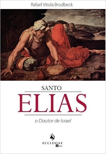 Santo Elias. O Doutor de Israel