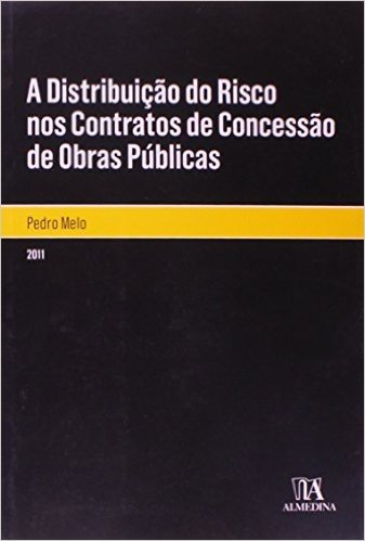 Distribuicao Do Risco Nos Contratos De Concessao De Obras Publicas, A