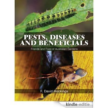 Pests, Diseases and Beneficials: Friends and Foes of Australian Gardens [Kindle-editie]