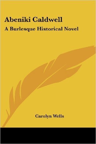 Abeniki Caldwell: A Burlesque Historical Novel