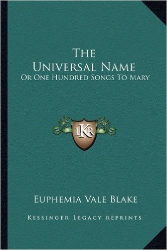 The Universal Name: Or One Hundred Songs to Mary