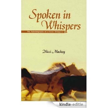 Spoken in Whispers: The Autobiography of a Horse Whisperer [Kindle-editie] beoordelingen