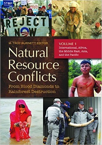 Natural Resource Conflicts [2 Volumes]: From Blood Diamonds to Rainforest Destruction