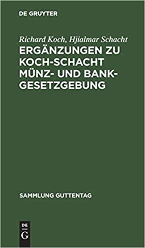 Ergänzungen Zu Koch-Schacht Münz- Und Bankgesetzgebung (Sammlung Guttentag, 26a)