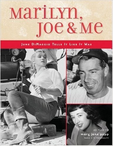 Marilyn, Joe & Me: June Dimaggio Tell It Like It Was