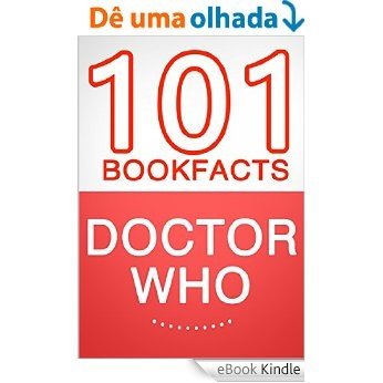 Doctor Who - 101 Amazingly True Facts You Didn't Know (English Edition) [eBook Kindle]
