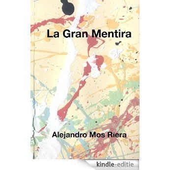 La Gran Mentira (Spanish Edition) [Kindle-editie]