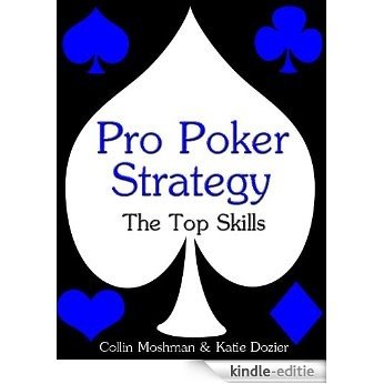 Pro Poker Strategy: The Top Skills (Winning Texas Hold 'Em Book 1) (English Edition) [Kindle-editie]