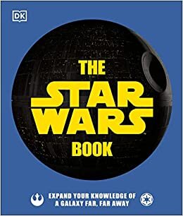 The Star Wars Book: Expand your knowledge of a galaxy far, far away